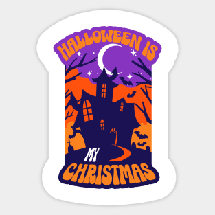 Halloween is My Christmas - Haunted House Sticker